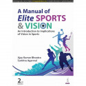 A MANUAL OF ELITE SPORTS & VISION AN INTRODUCTION TO IMPLICATIONS OF VISION IN SPORTS book by Ajay Kumar Bhootra, Sumitra Ag… -
