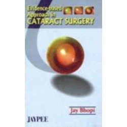 Evidenced Based Approach to Cataract Surgery book by Jay Bhopi