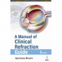 A MANUAL OF CLINICAL REFRACTION GUIDE book by Ajay Kumar Bhootra - Back Cover