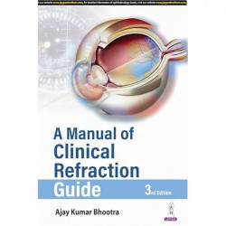 A MANUAL OF CLINICAL REFRACTION GUIDE book by Ajay Kumar Bhootra - Back Cover