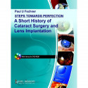 Steps Towards Perfection A Short History Of Cataract Surgery And Lens Implantation book by Fechner