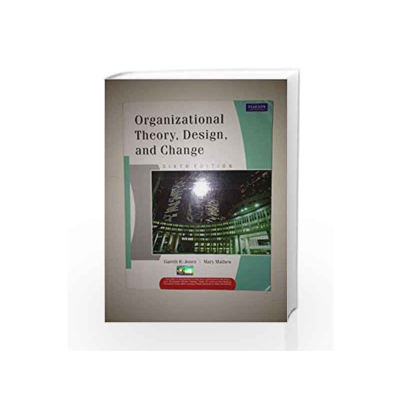 Organizational Theory, Design, and Change, 6e by Jones/Mathew Book-9788131754160