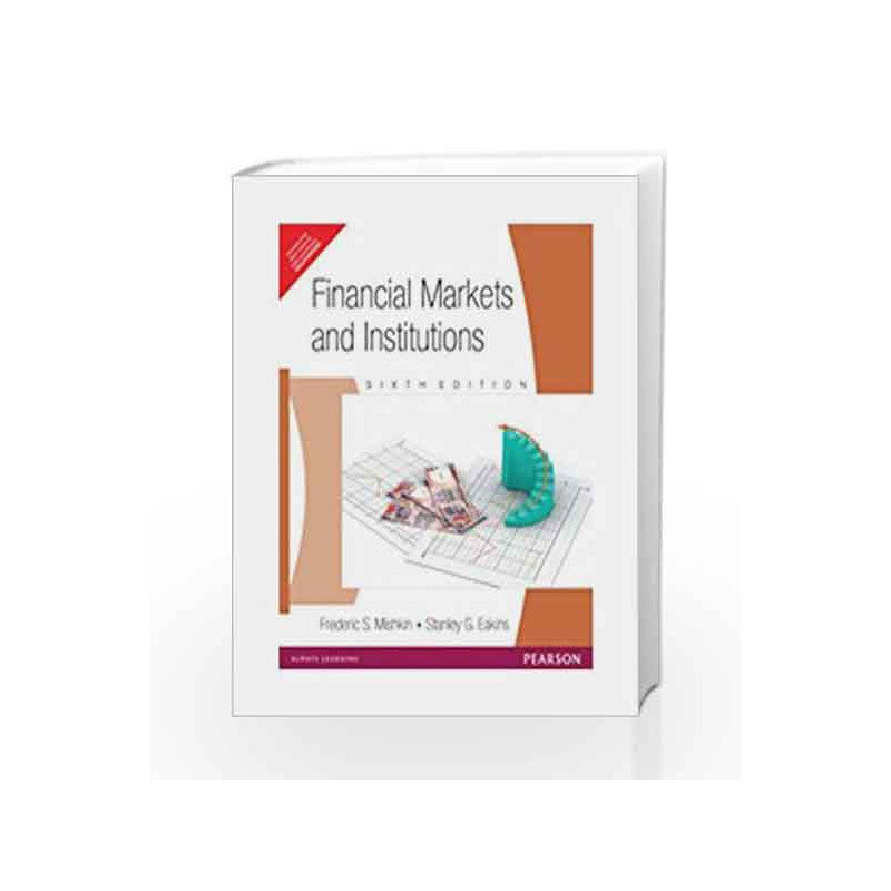 Financial Markets and Institutions: 6th Edition by Mishkin Book-9788131759356