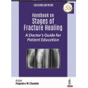 HANDBOOK ON STAGES OF FRACTURE HEALING A DOCTOR'S GUIDE FOR PATIENT EDUCATION book by Rajendra M Chandak
