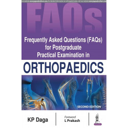 FREQUENTLY ASKED QUESTIONS (FAQS) FOR POSTGRADUATE PRACTICAL EXAMINATION IN ORTHOPAEDICS book by KP Daga