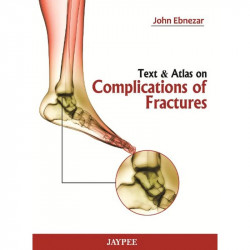 TEXT & ATLAS ON COMPLICATIONS OF FRACTURES book by John Ebnezar - Back Cover