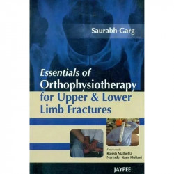 Essentials of Orthophysiotherapy for Upper & Lower Limb Fractures (POD) book by Garg, Saurabh