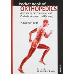 POCKET BOOK OF ORTHOPEDICS (EXCISION OF THE TRAPEZIUM AND POSTERIOR APPROACH TO HIP JOINT) book by Iyer K Mohan - Back Cover