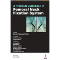 A PRACTICAL GUIDEBOOK IN FEMORAL NECK FIXATION SYSTEM book by Sachin Yashwant Kale