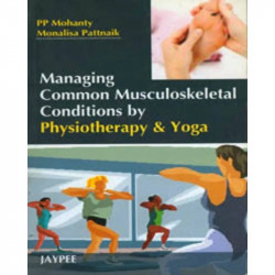 MANAGING COMMON MUSCULOSKELETAL CONDITIONS BY PHYSIOTHERAPY & YOGA book by Mohanty