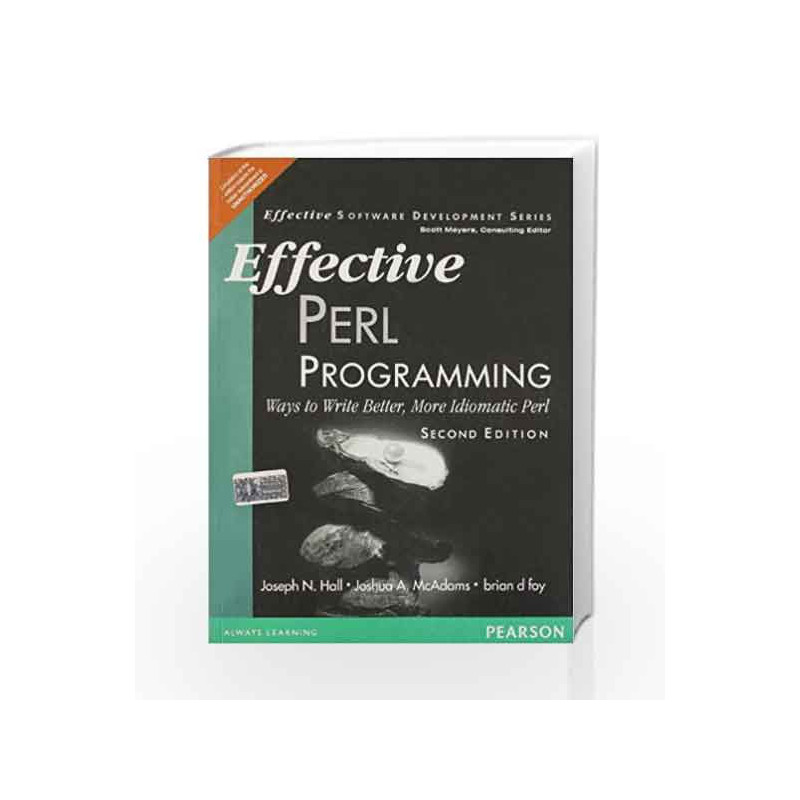 Effective Perl Programming: Ways to Write Better, More Idiomatic Perl, 2e by Hall Book-9788131774250