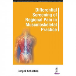 DIFFERENTIAL SCREENING OF REGIONAL PAIN IN MUSCULOSKELETAL PRACTICE book by Sebastian Deepak - Back Cover