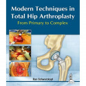 Modern Techniques in Total Hip Arthroplasty: From Primary to Complex book by Ran Schwarzkopf - Back Cover