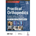 PRACTICAL ORTHOPEDICS: BIOLOGICAL OPTIONS AND SIMPLER TECHNIQUES FOR COMMON DISORDERS (WITH AN ATLAS book by SM Tuli