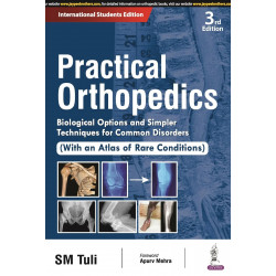 PRACTICAL ORTHOPEDICS: BIOLOGICAL OPTIONS AND SIMPLER TECHNIQUES FOR COMMON DISORDERS (WITH AN ATLAS book by SM Tuli