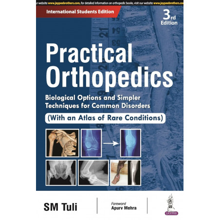 PRACTICAL ORTHOPEDICS: BIOLOGICAL OPTIONS AND SIMPLER TECHNIQUES FOR COMMON DISORDERS (WITH AN ATLAS book by SM Tuli