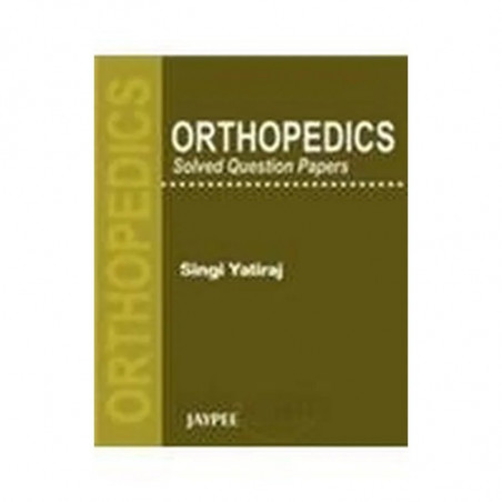 Orthopedics Solved Question Papers book by Singi Yatiraj