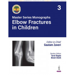 BOS Master Series Monographs (Volume 3) Elbow Fractures in Children book by Gautam Zaveri, Taral Nagda