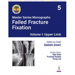 BOS Master Series Monographs (Volume 5) Failed Fracture Fixation Volume 1: Upper Limb book by Gautam Zaveri, Dipit Sahu