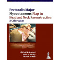 PECTORALIS MAJOR MYOCUTANEOUS FLAP IN HEAD AND NECK RECONSTRUCTION A COLOR ATLAS book by Girish N. Amlani