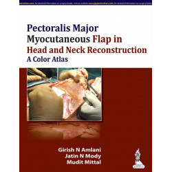 PECTORALIS MAJOR MYOCUTANEOUS FLAP IN HEAD AND NECK RECONSTRUCTION A COLOR ATLAS book by Girish N. Amlani