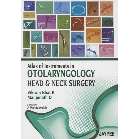 Atlas of Instruments in Otolaryngology Head and Neck Surgery book by Bhat