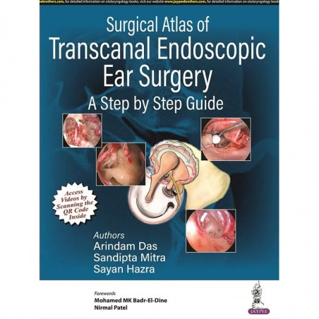 SURGICAL ATLAS OF TRANSCANAL ENDOSCOPIC EAR SURGERY: A STEP BY STEP GUIDE book by Arindam Das