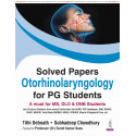 Solved Papers Otorhinolaryngology for PG Students | Last 20 Years Solved Question Papers (PYQs) from AIIMS, PGI, DNB and RGU…