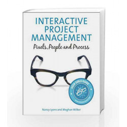 Interactive Project Management: : Pixels, People, and Process, 1e by Lyons Book-9788131791899