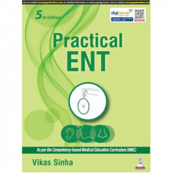Practical ENT, 5/E for MBBS Students | NMC CBME-Mapped Otolaryngology Practical Manual with History-Taking, Examination, Ope… -