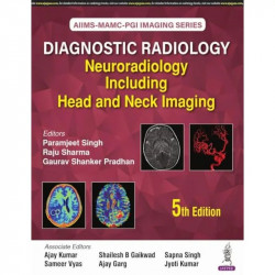 AIIMS-MAMC-PGI Imaging Series Diagnostic Radiology: Neuroradiology Including Head and Neck Imaging book by Paramjeet Singh,… - B