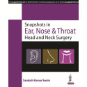 SNAPSHOTS IN EAR, NOSE & THROAT HEAD AND NECK SURGERY book by Swain Santosh Kumar