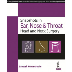 SNAPSHOTS IN EAR, NOSE & THROAT HEAD AND NECK SURGERY book by Swain Santosh Kumar
