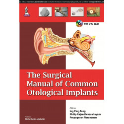 THE SURGICAL MANUAL OF COMMON OTOLOGICAL IMPLANTS WITH DVD-ROM book by Tang Ing Ping