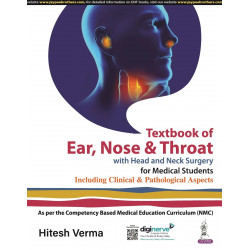 TEXTBOOK OF EAR, NOSE AND THROAT WITH HEAD AND NECK SURGERY FOR MEDICAL STUDENTS: Including Clinical and Pathological Aspect…