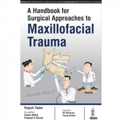 A HANDBOOK FOR SURGICAL APPROACHES TO MAXILLOFACIAL TRAUMA book by Yadav Rajesh - Back Cover