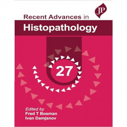 Recent Advances in Histopathology 27 for Practising Histopathologists and Pathology Postgraduates | In-Depth Reviews with Ke… -