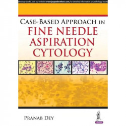 CASE-BASED APPROACH IN FINE NEEDLE ASPIRATION CYTOLOGY book by Dey Pranab
