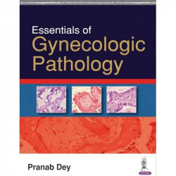ESSENTIALS OF GYNECOLOGIC PATHOLOGY book by Pranab Dey - Back Cover