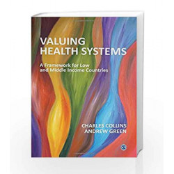 Valuing Health Systems: A Framework for Low and Middle Income Countries by Charles Collins Book-9788132107248
