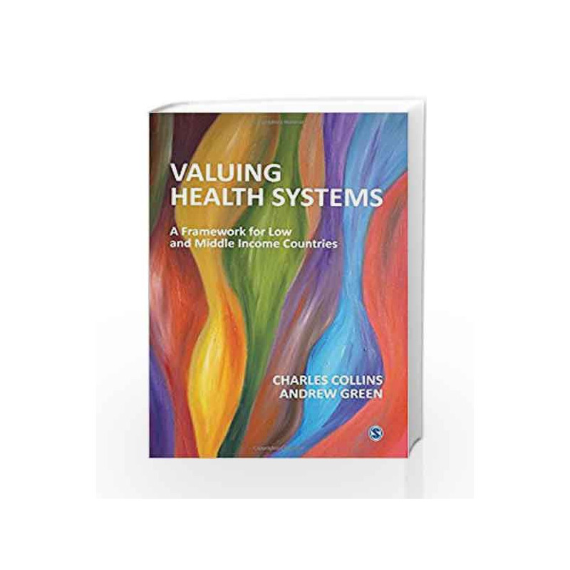 Valuing Health Systems: A Framework for Low and Middle Income Countries by Charles Collins Book-9788132107248