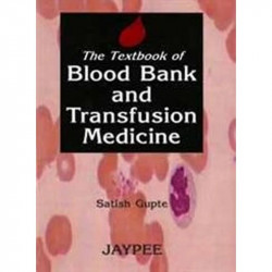 THE TEXTBOOK OF BLOOD BANK AND TRANSFUSION MEDICINE book by Satish Gupte