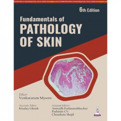 Fundamentals of Pathology of Skin, 6/E: Dermatopathology Ready Reckoner for Dermatology and Pathology PG Residents | 29-Chap… -