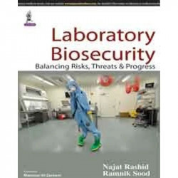 LABORATORY BIOSECURITY BALANCING RISKS, THREATS & PROGRESS book