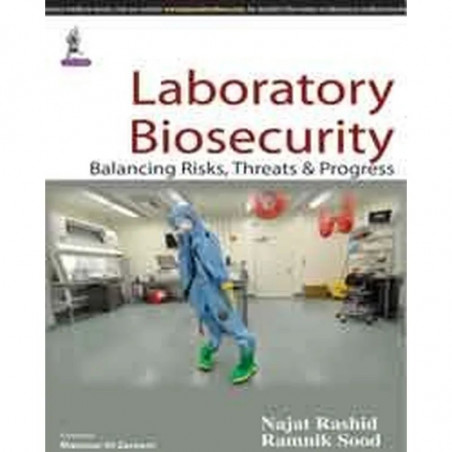 LABORATORY BIOSECURITY BALANCING RISKS, THREATS & PROGRESS book