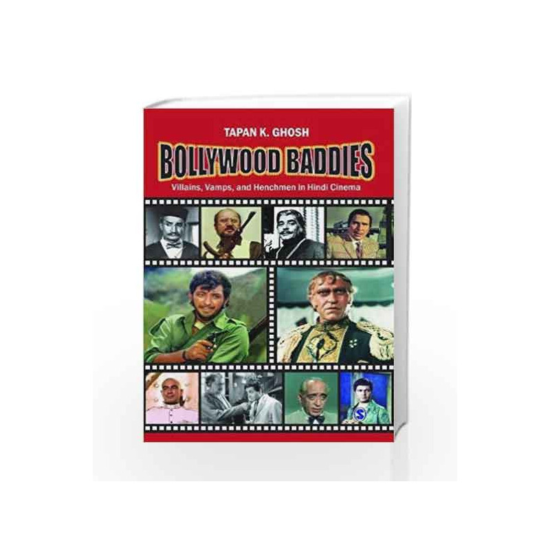 Bollywood Baddies: Villains, Vamps and Henchmen in Hindi Cinema by Tapan K Ghosh Book-9788132110972