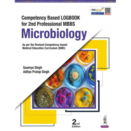 COMPETENCY BASED LOGBOOK FOR 2ND PROFESSIONAL MBBS MICROBIOLOGY book by Saumya Singh, Aditya Pratap Singh