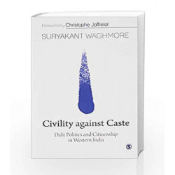 Civility against Caste: Dalit Politics and Citizenship in Western India by MICHAEL MANN Book-9788132113089