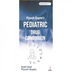 PIYUSH GUPTA'S PEDIATRIC DRUG COMPANION book by Nidhi Bedi, Piyush Gupta - Back Cover
