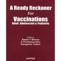 A Ready Reckoner for Vaccinations- Adult, Adolescent and Pediatric book by Swati S. Bhave, A. Parthasarathy